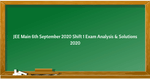 JEE Main 6th Sept 2020 Shift Exam & Question Paper Analysis, Answer Key, Solutions