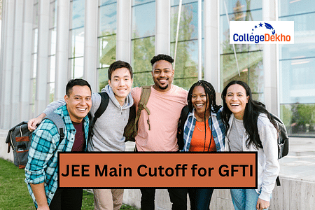JEE Main 2025 Cutoff for GFTIs: Marks, Category Wise Cutoff