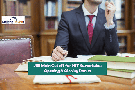 JEE Main Cutoff for NIT Karnataka: Check 2021 Opening & Closing Ranks