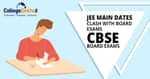 JEE Main 2021 Phase 4 (May) Exam Dates Clash with CBSE 12th Date Sheet