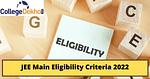 JEE Main Eligibility Criteria 2022