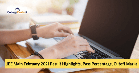 JEE Main Feb 2021 Result Highlights – Know Pass Percentage & Cutoff Marks for NITs, IITs, IIITs, GFTIs