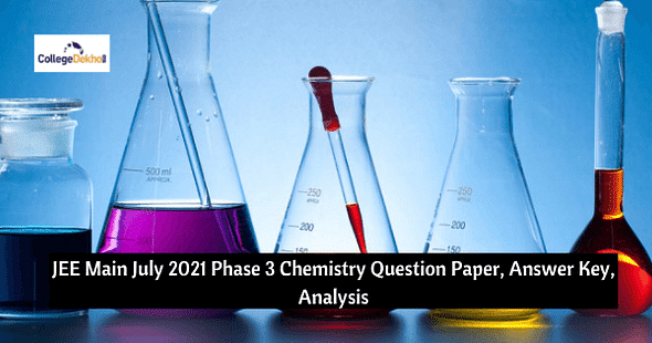 JEE Main July 2021 Phase 3 Chemistry Question Paper, Answer Key, Analysis