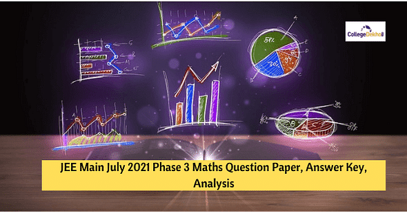 JEE Main July 2021 Phase 3 Maths Question Paper, Answer Key, Analysis