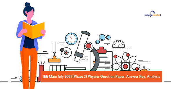 JEE Main July 2021 Phase 3 Physics Question Paper, Answer Key, Analysis