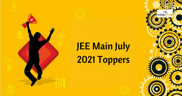 JEE Main July 2021 Toppers – Check AIR, State-Wise & Category-Wise Topper List
