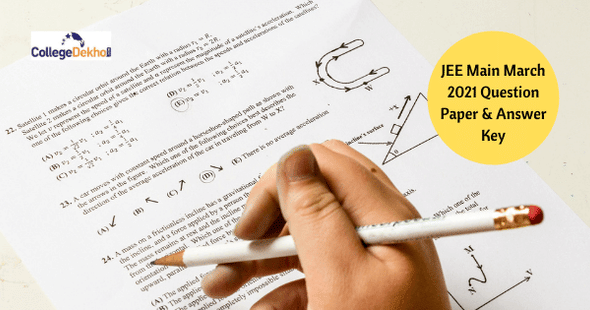 JEE Main March 2021 Question Paper & Answer Key – Download PDF for All Shifts Here