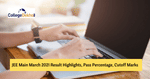 JEE Main March 2021 Result Highlights– Know Pass Percentage, No. of Qualified Candidates, Cutoff for IIT, NIT, IIIT, GFTI 