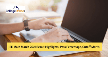 JEE Main March 2021 Result Highlights– Know Pass Percentage, No. of Qualified Candidates, Cutoff for IIT, NIT, IIIT, GFTI