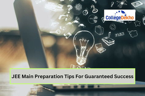 JEE Main 2025 Preparation Tips For Guaranteed Success | CollegeDekho