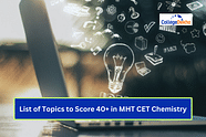 List of Topics to Score 40+ in MHT CET Chemistry