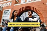 यूपी के सरकारी कॉलेजों के लिए जेईई मेन कटऑफ 2025 (JEE Main Cutoff 2025 for Government Colleges in UP)