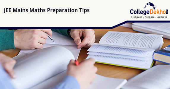 How to Prepare Maths for JEE Mains 2025: Expert Advice and Preparation Tips