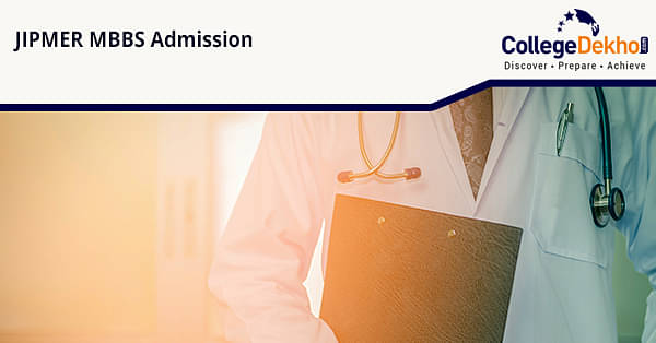 JIPMER MBBS Admission 2023: Dates, Seat Matrix, Fees, Application,  Selection Process | CollegeDekho