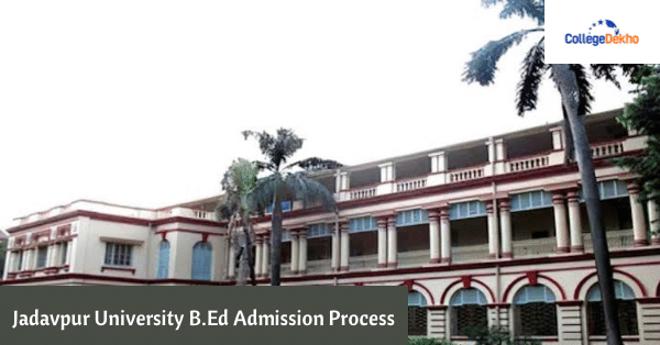 Jadavpur University B.Ed Admission 2024: Dates, Application Form ...