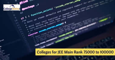जेईई मेन में 75,000 से 1,00,000 रैंक स्वीकार करने वाले कॉलेजों की लिस्ट 2026 (List of Colleges Accepting 75,000 to 1,00,000 Rank in JEE Main 2026 in Hindi)
