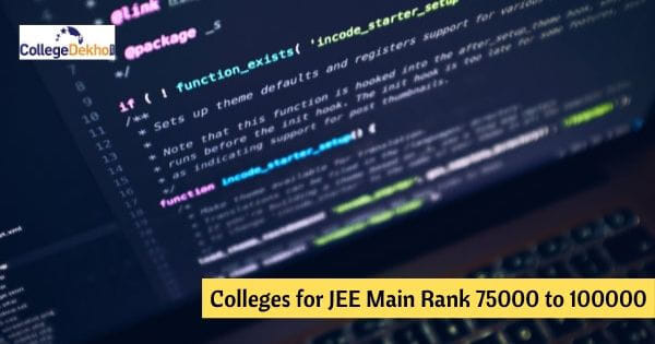 75000 Rackateir जेईई मेन में 75,000 से 1,00,000 रैंक स्वीकार करने वाले कॉलेजों की लिस्ट ...