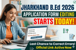 Jharkhand B.Ed Application Form Editing 2026 Starts Today: Important instructions