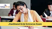 झारखंड बीएड एंट्रेंस एग्जाम 2024 (B.Ed Entrance Exam 2024 List in Jharkhand) - एडमिट कार्ड, एग्जाम डेट, आंसर की, रिजल्ट