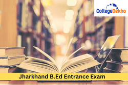 Jharkhand B.Ed Entrance Exam 2026: Admit Card, Exam Date, Answer Key, Result