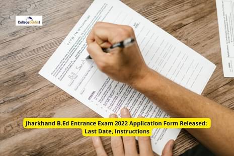 Jharkhand B.Ed Entrance Exam 2022 Application Form Released: Last date, instructions