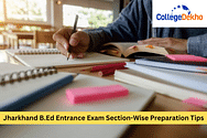 Jharkhand B.Ed Entrance Exam 2024 Section-Wise Preparation Tips