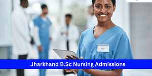 Jharkhand B.Sc Nursing Admissions 2024