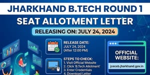 Jharkhand B.Tech Round 1 Seat Allotment Letter Releasing on July 24 @jceceb.jharkhand.gov.in