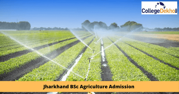 Jharkhand BSc Agriculture Admission 2024 - Dates, Entrance Exam, Registration, Counselling, Merit List, Seat Allotment