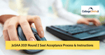 Important Instructions Regarding JoSAA 2021 Round 2 Seat ACceptance & Reporting Process
