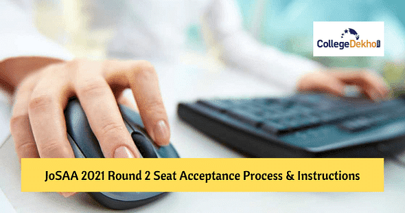 Important Instructions Regarding JoSAA 2021 Round 2 Seat ACceptance & Reporting Process