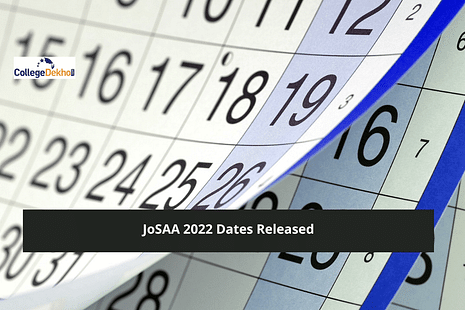 JoSAA 2022 Dates Released: Check Schedule for Registration, Choice Filling, Seat Allotment