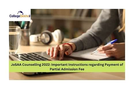 JoSAA Counselling 2022: Important Instructions regarding Payment of Partial Admission Fee