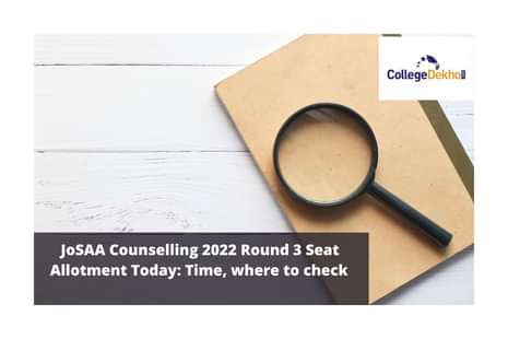 JoSAA Counselling 2022 Round 3 Seat Allotment Today