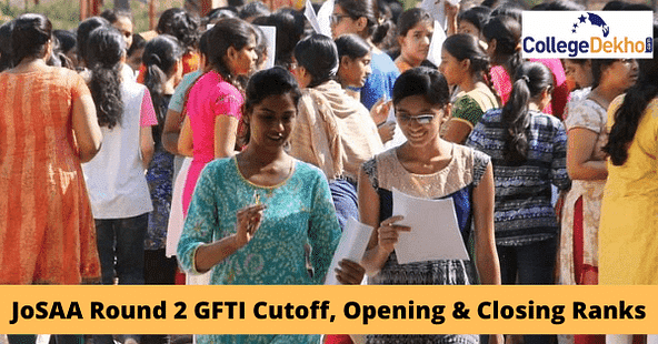 JoSAA Round 2 GFTI Cutoff 2025: Opening & Closing Ranks