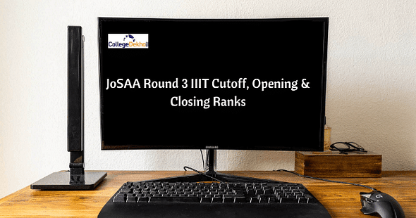JoSAA Round 3 IIIT Cutoff, Opening & Closing Ranks