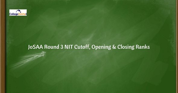 JoSAA 2021 Round 3 NIT Cutoff, Opening & Closing Ranks