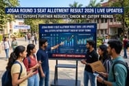 JoSAA Round 3 Seat Allotment Result 2026 (OUT) Live Updates: Will cutoffs further reduce? Check NIT Cutoff Trends