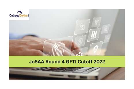 JoSAA Round 4 GFTI Cutoff 2022