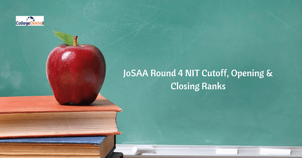 JoSAA Round 4 NIT Cutoff (2021, 2020, 2019, 2018, 2017) - Check Opening & Closing Ranks