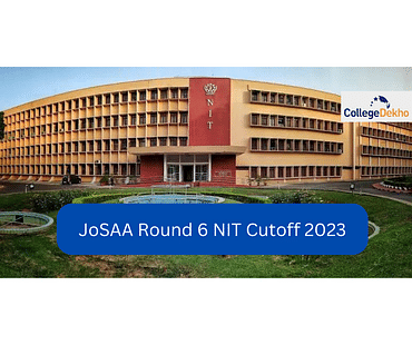 JoSAA Round 6 NIT Cutoff 2023