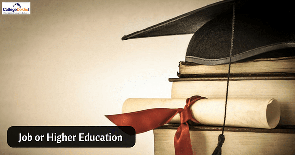 Job Or Higher Education – What To Choose After Graduation? | CollegeDekho