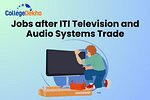 List of Jobs after ITI Television and Audio Systems Trade