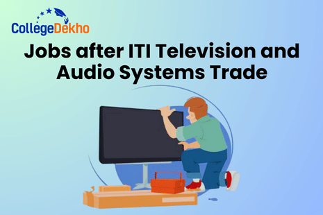 List of Jobs after ITI Television and Audio Systems Trade