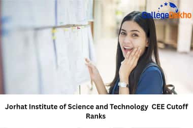 Jorhat Institute of Science and Technology  CEE Cutoff Ranks 2025