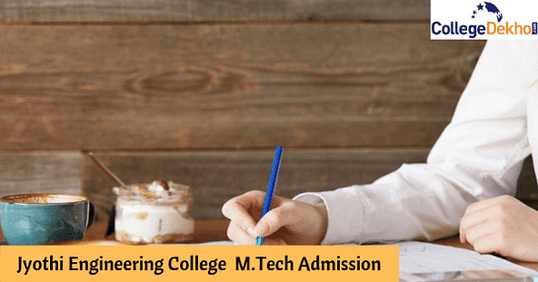 Jyothi Engineering College M.Tech Admission 2019: Eligibility, How to apply and Selection Process