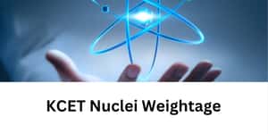 KCET Nuclei Weightage 2026