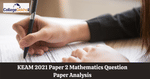 KEAM 2021 Mathematics (Paper 2) Question Paper Analysis, Answer Key, Solutions