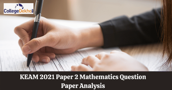 KEAM 2021 Mathematics (Paper 2) Question Paper Analysis, Answer Key, Solutions