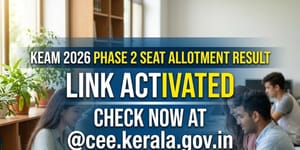 KEAM 2026 Phase 2 Seat Allotment Result Link Activated @cee.kerala.gov.in